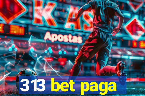 313 bet paga